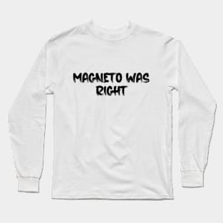 Magneto Was Right Long Sleeve T-Shirt